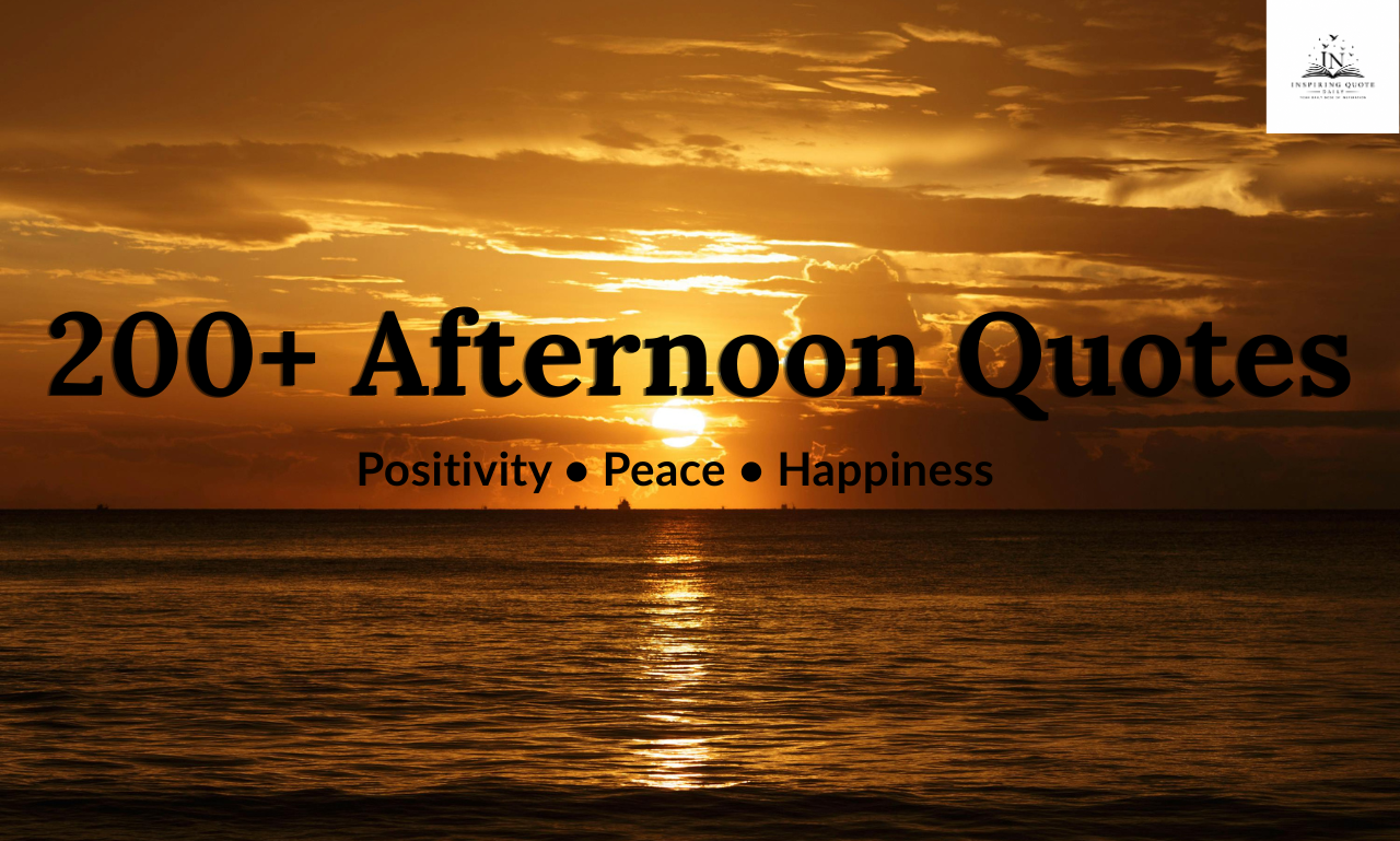 Afternoon Quotes to Inspire Peace, and Happiness